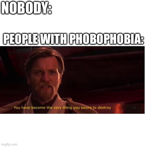 People With Phobophobia Imgflip