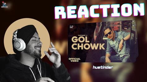 Reaction On Gol Chowk Official Video Hustinder Feat Gurlez Akhtar