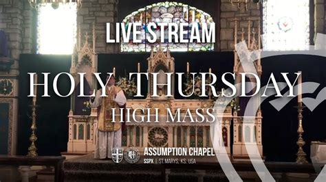 Holy Thursday Vesperal Mass Assumption Chapel St Marys Kansas Youtube