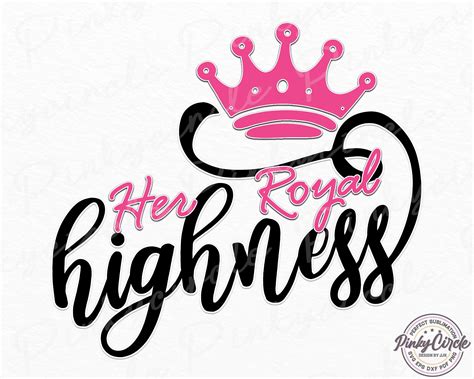 Her Royal Highness Her Royal Highness With Crown Png Etsy