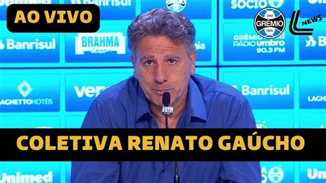 Coletiva Renato Ga Cho Ao Vivo Direto Da Arena Do Gr Mio Gr Mio X Flamengo Brasileir O
