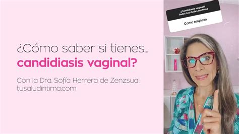 ¿cómo Saber Si Tienes Candidiasis Vaginal Con La Dra Sofía Herrera De