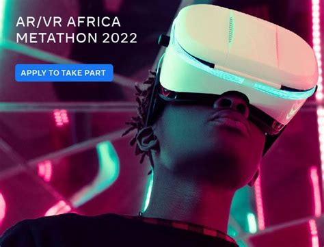 Meta Arvr Africa Metathon 2022 For African Xr Talents Opportunity Desk