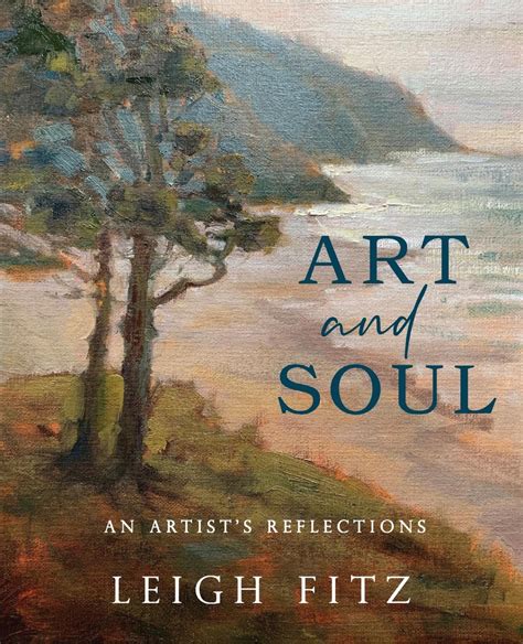Art And Soul An Artists Reflections By Leigh Fitz Goodreads