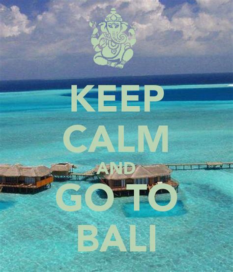 Keep Calm And Go To Bali Bali Bali Travel Bali Quotes