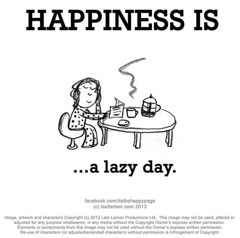 Lazy Workless Day Lazy Day Quotes Cute Happy Quotes Happy Quotes