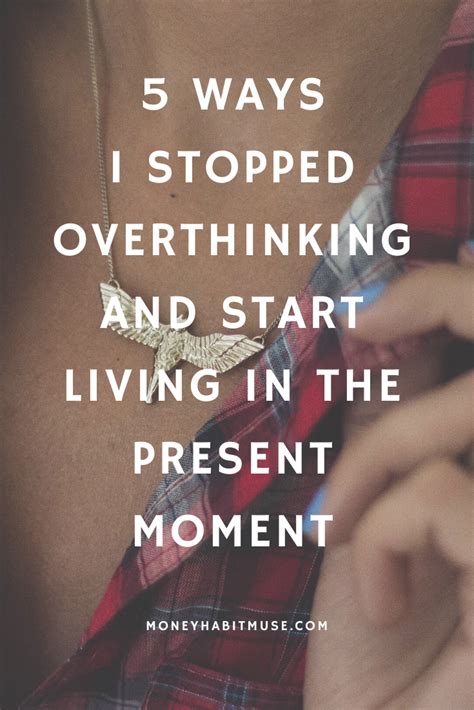 5 Ways I Stopped Overthinking And Start Living In The Present Moment In