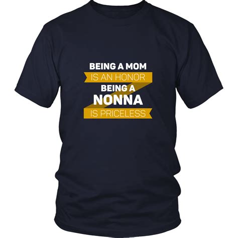 Mothers Day T Shirt Being A Mom Is An Honor Being A Nonna Is