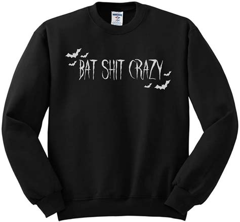 Bat Shit Crazy Halloween Sweatshirt Unisexmens Medium White Amazon
