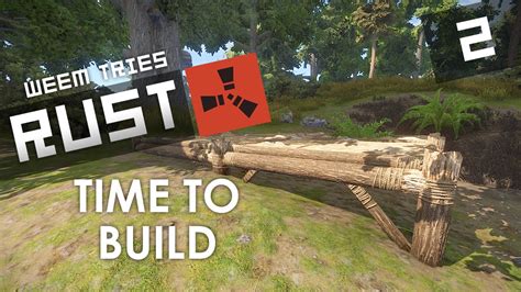 Rust Gameplay Time To Build Lets Play Ep2 Youtube