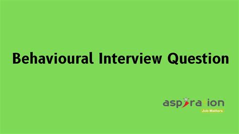 3 Tips To Handle Behavioural Interview Questions Aspiration