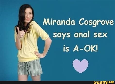 Miranda Cosgrove Says Anal Sex Is A Ok