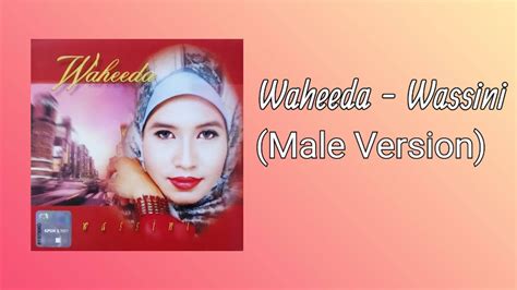 Waheeda Wassini Male Version Youtube