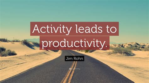 Jim Rohn Quote Activity Leads To Productivity