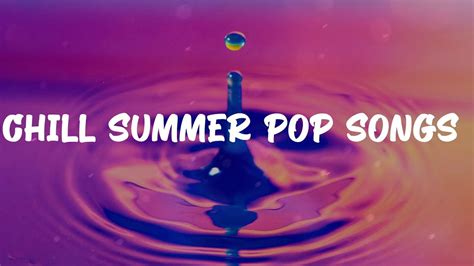 Sundancing This Summer ~ Chill Summer Pop Songs Youtube