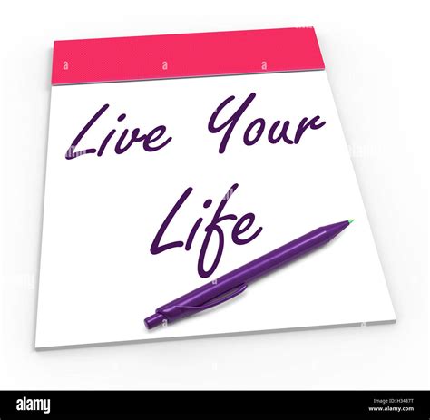 Live Your Life Notepad Shows Embrace Everything And Potential Stock