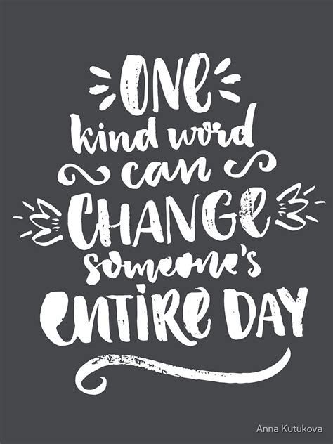 One Kind Word Can Change Someones Entire Day T Shirt By Annakutukova