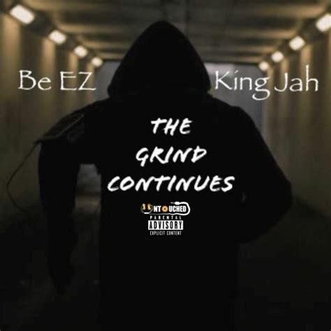 The Grind Continues Be Ez Feat King Jah By Untouched Live Free