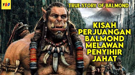 Kisah Perjuangan Balmond Melawan Penyihir Jahat Alur Cerita Film Warcraft Youtube