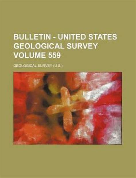 Bulletin United States Geological Survey Volume 559 Buy Bulletin