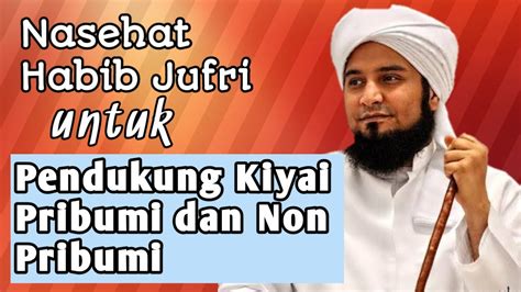 Dari Habib Jufri Untuk Yang Fanatik Nasab Dan Pribumi YouTube