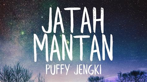 Puffy Jengki X Dev Kamaco And Bolin Jatah Mantan Liriklyrics Best