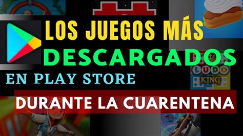 Top Los Juegos MÁs Descargados En Play Store Durante La Cuarentena