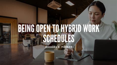 Being Open to Hybrid Work Schedules | Michael E. Parker