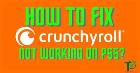 How To Fix Crunchyroll Not Working On Ps5 Technical Choas