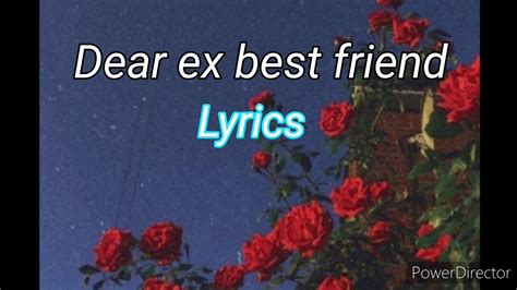 Dear Ex Best Friend Lyrics Youtube
