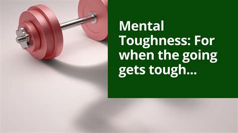 Mental Toughness For When The Going Gets Tough The Positivity