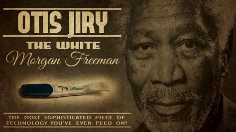 Otis Jiry The White Morgan Freeman The Most Sophisticated Piece Of