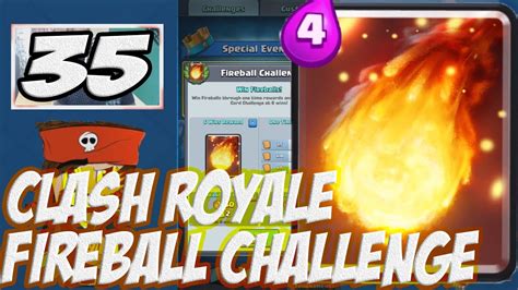 Clash Royale 35 Challenge Fireball Youtube