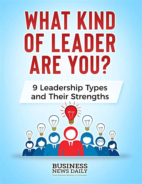 What Kind Of Leader Are You 9 Leadership Types And Their Strengths