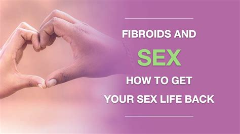 Uterine Fibroids And Sex How To Get Your Sex Life Back Youtube
