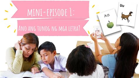 Mini Episode 1 Ano Ang Tunog Ng Mga Letra Sa Filipino My First