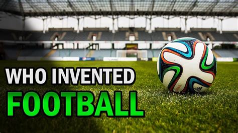Who Invented Football The History Of Football Aka Soccer In 3 Minutes