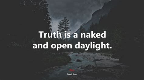 truth is a naked and open daylight francis bacon quote hd wallpaper rare gallery
