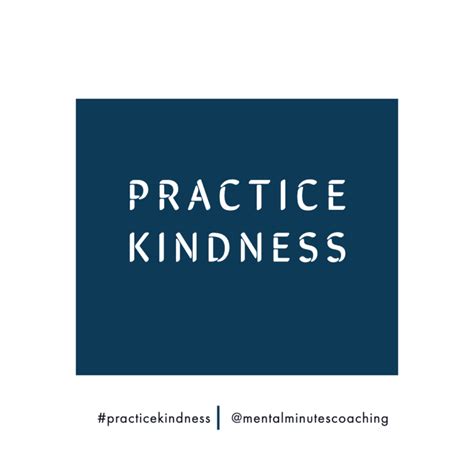 Practice Kindness Mental Minutes Success Coaching
