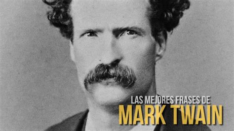 Las Mejores Frases De Mark Twain