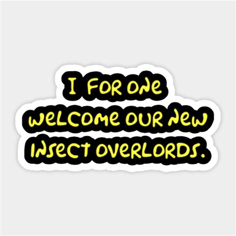 I For One Welcome Our New Insect Overlords Simpsons Quotes