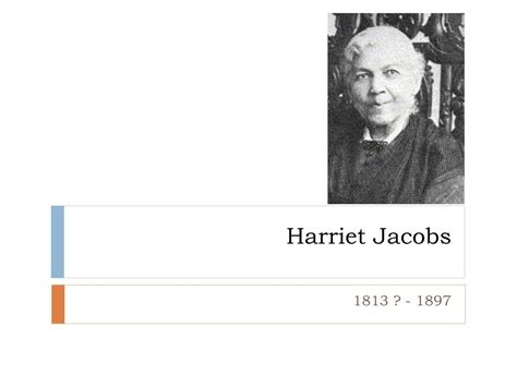Ppt Harriet Jacobs Powerpoint Presentation Free Download Id6245372
