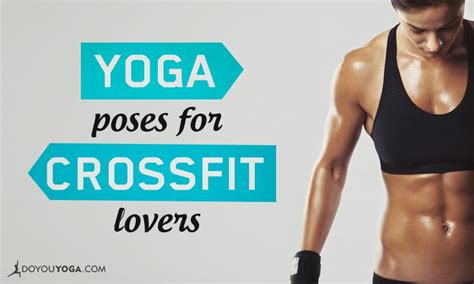 The 3 Best Yoga Poses For Crossfit Lovers Doyouyoga