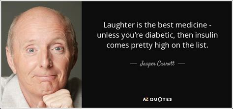 Jasper Carrott Quote Laughter Is The Best Medicine Unless Youre