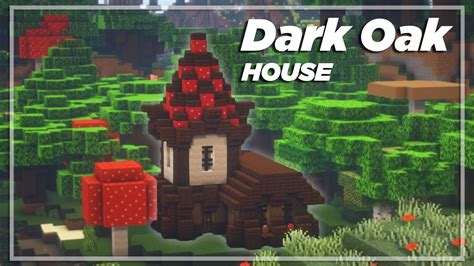 Minecraft How To Build A Dark Oak House Tutorial Minecraft House