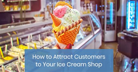 How To Attract Customers To Your Ice Cream Shop