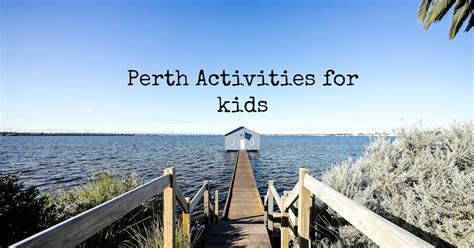 Perth For Kids Top 25 Activities In Perth And Surroundings For Kids