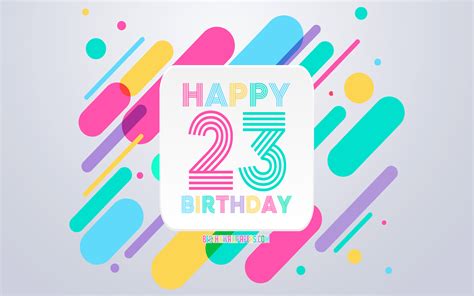 Download Wallpapers Happy 23 Years Birthday Abstract Birthday