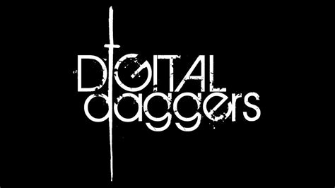 Digital Daggers Still Here Youtube