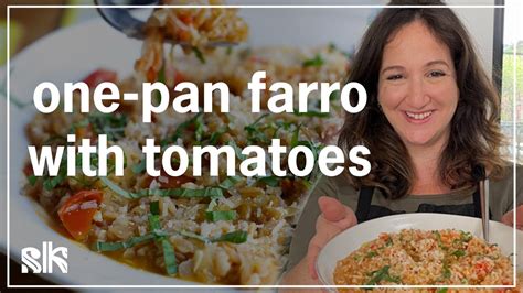One Pan Farro With Tomatoes Smitten Kitchen With Deb Perelman YouTube